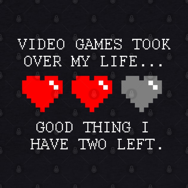 Video Games Took Over My Life Funny Video Gamer by NerdShizzle